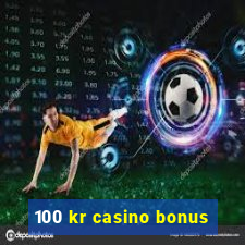 100 kr casino bonus