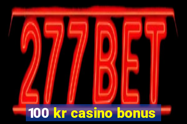 100 kr casino bonus