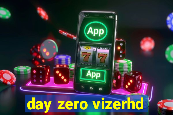 day zero vizerhd