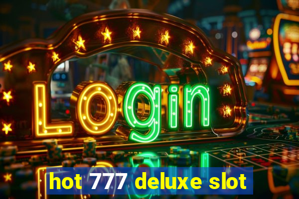 hot 777 deluxe slot