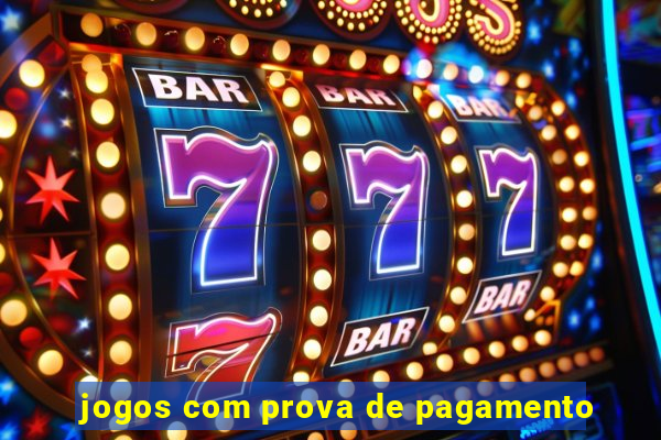 jogos com prova de pagamento