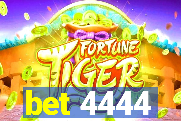 bet 4444