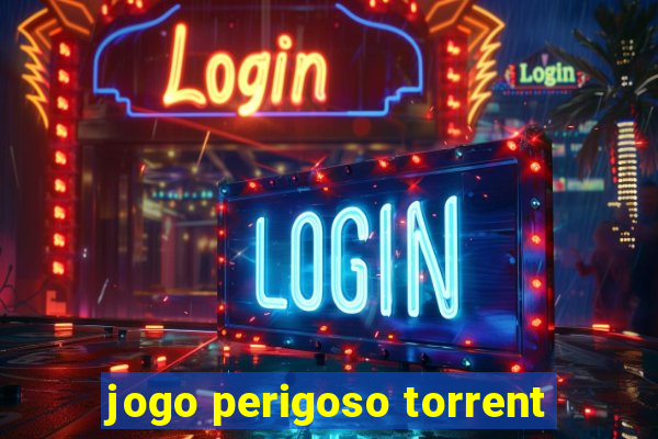 jogo perigoso torrent