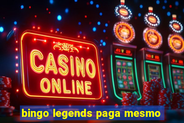 bingo legends paga mesmo