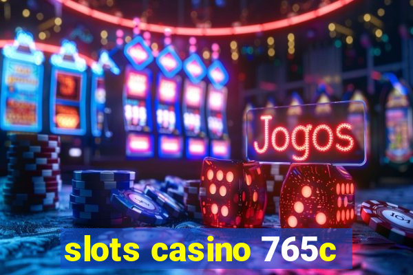 slots casino 765c