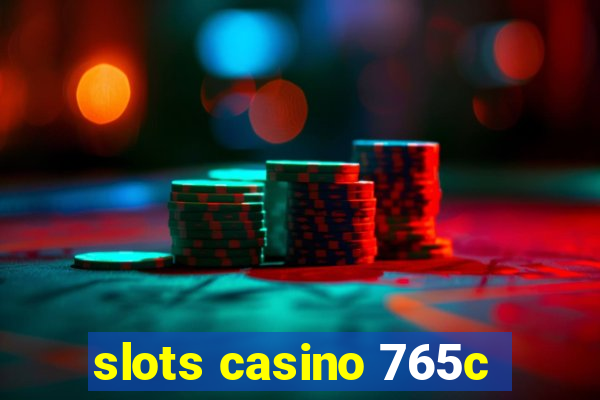 slots casino 765c