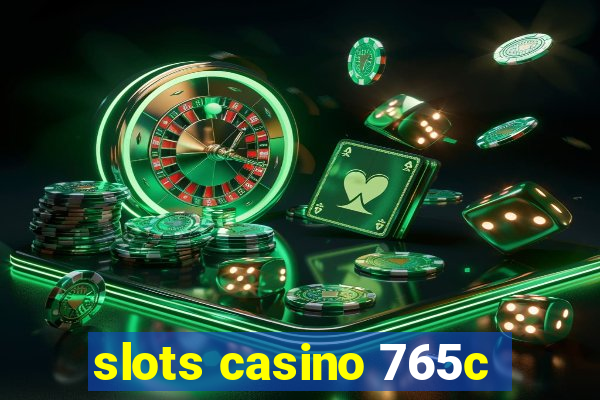 slots casino 765c