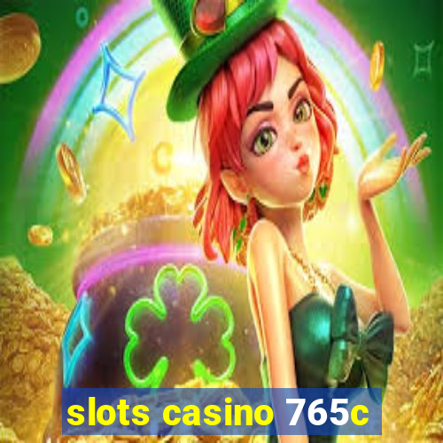 slots casino 765c