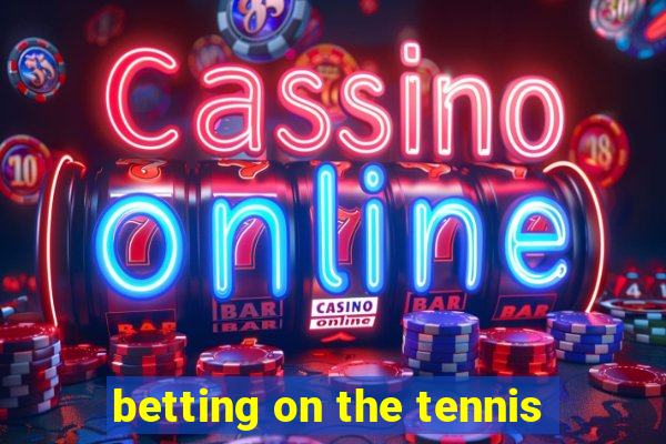 betting on the tennis