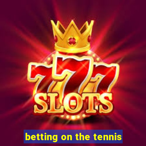 betting on the tennis