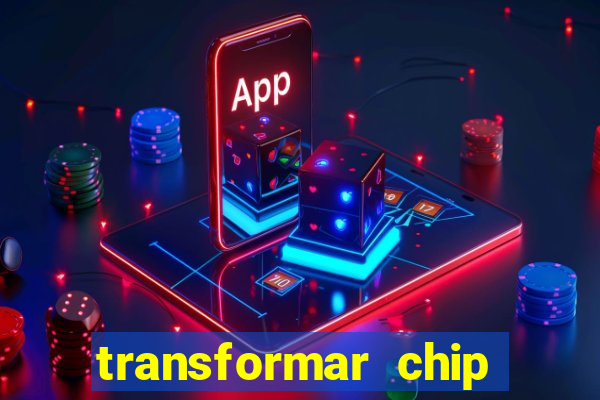 transformar chip tim em esim