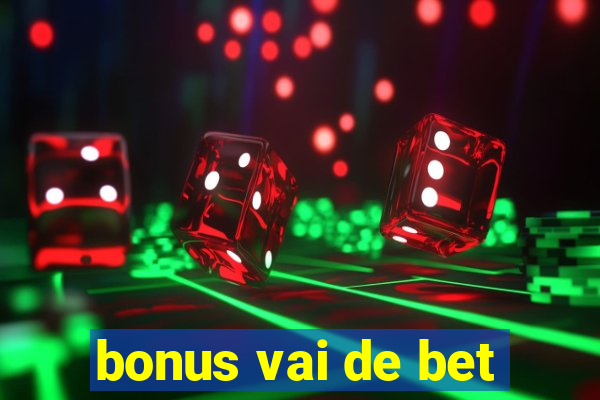 bonus vai de bet