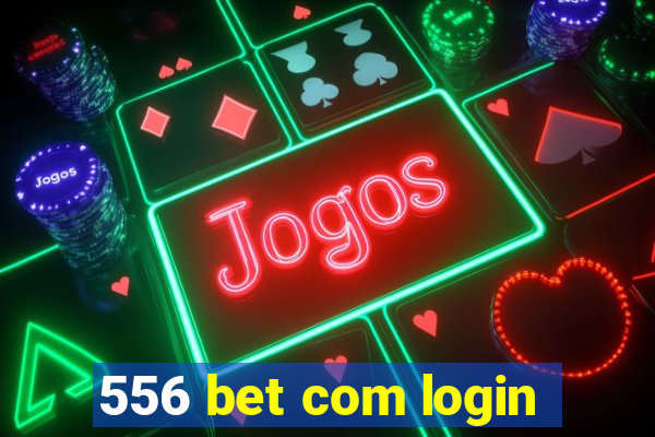 556 bet com login