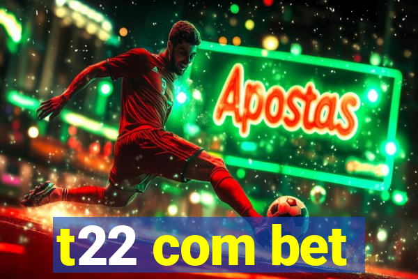 t22 com bet