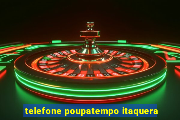 telefone poupatempo itaquera