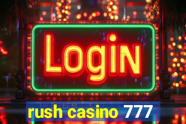 rush casino 777