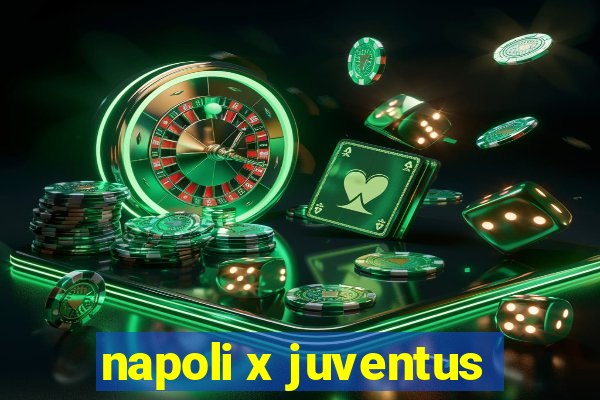 napoli x juventus