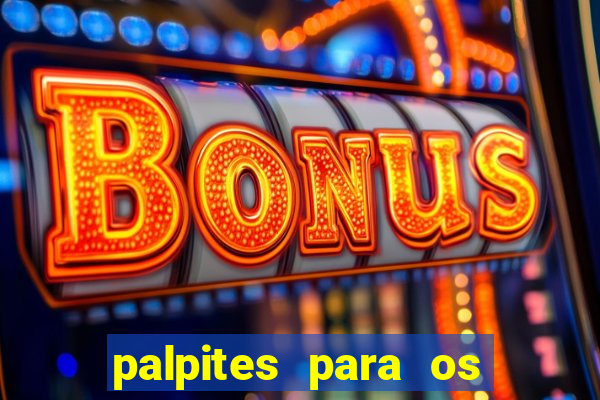 palpites para os jogos de hoje a noite