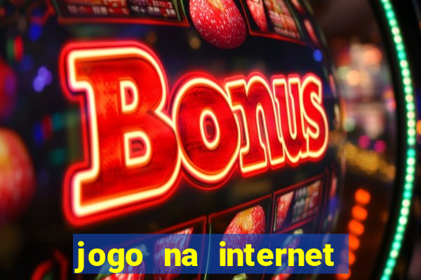 jogo na internet que ganha dinheiro