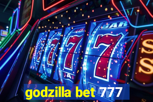 godzilla bet 777