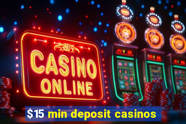 $15 min deposit casinos