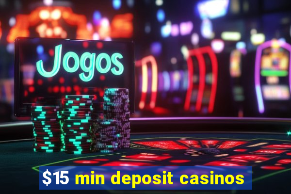 $15 min deposit casinos