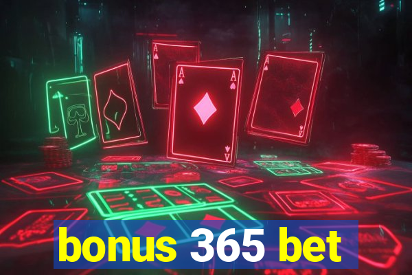 bonus 365 bet