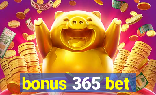 bonus 365 bet