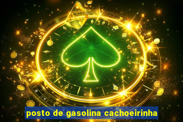 posto de gasolina cachoeirinha