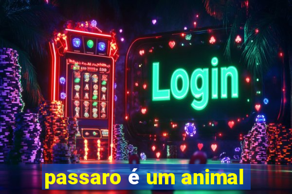 passaro é um animal