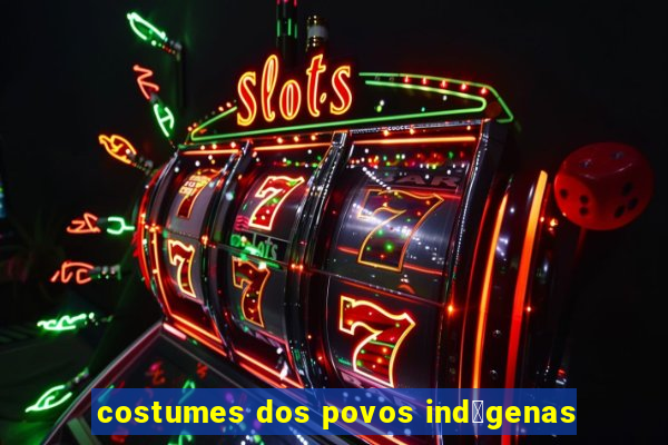 costumes dos povos ind铆genas