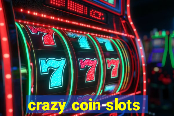 crazy coin-slots