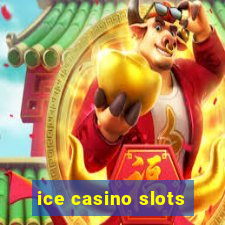 ice casino slots