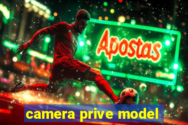 camera prive model