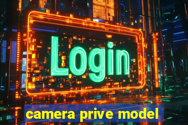 camera prive model