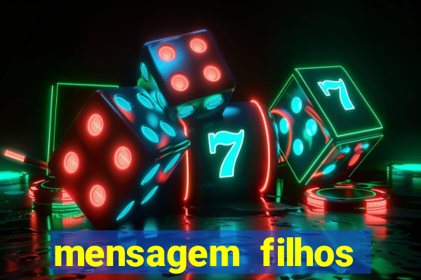 mensagem filhos herança do senhor