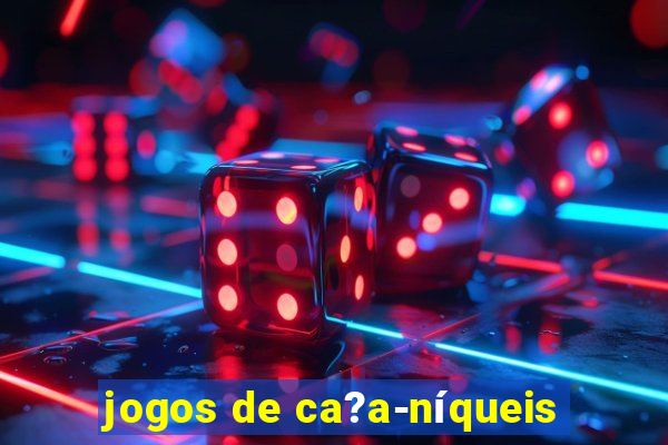 jogos de ca?a-níqueis