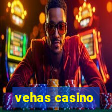 vehas casino