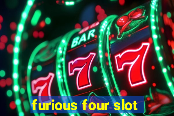 furious four slot