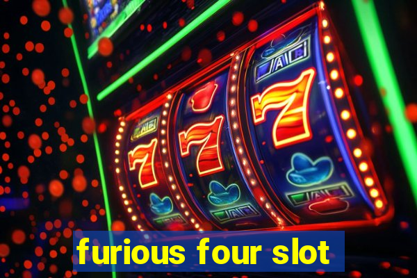 furious four slot