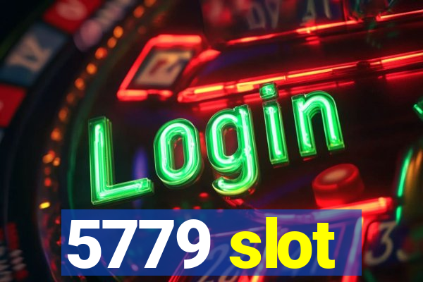 5779 slot