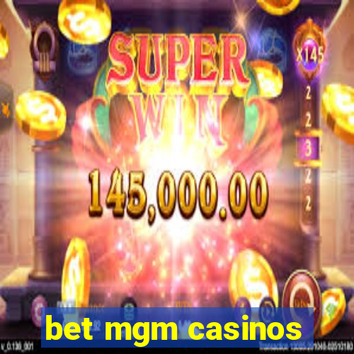 bet mgm casinos