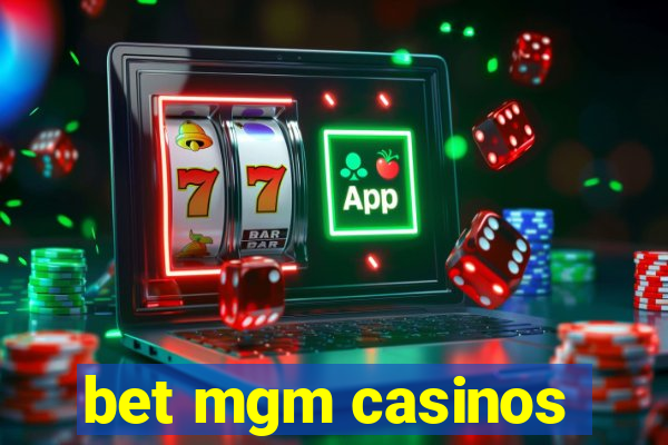 bet mgm casinos