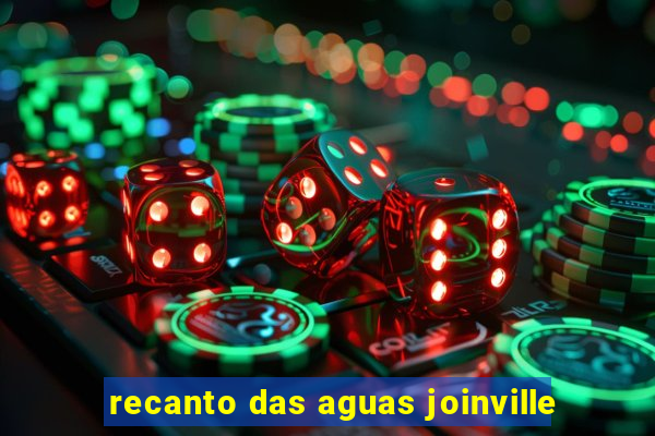 recanto das aguas joinville