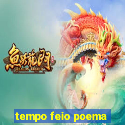 tempo feio poema