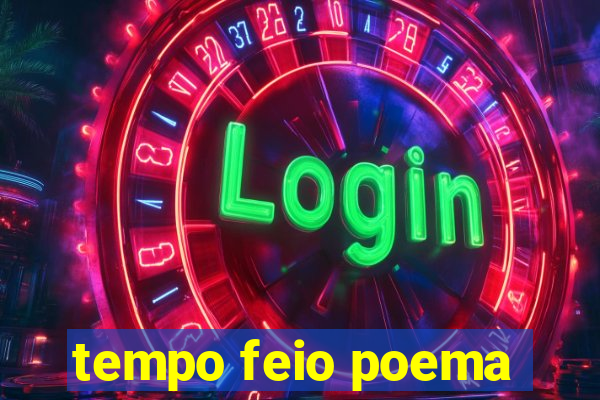 tempo feio poema