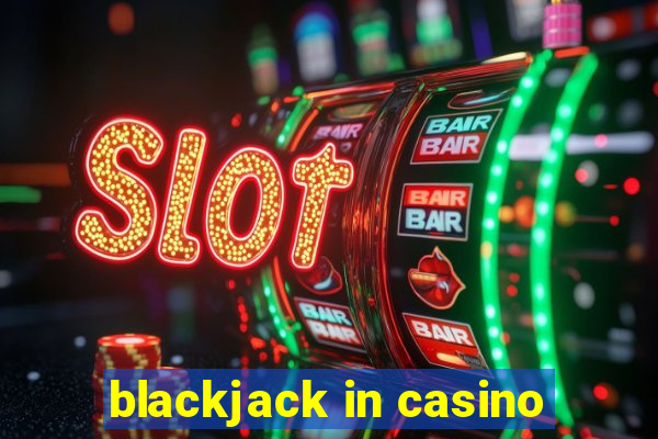 blackjack in casino