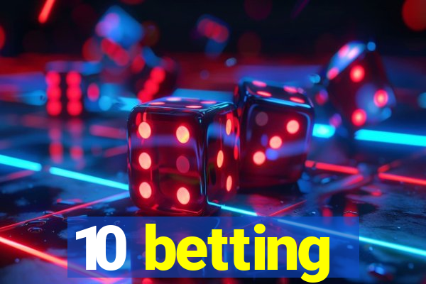 10 betting