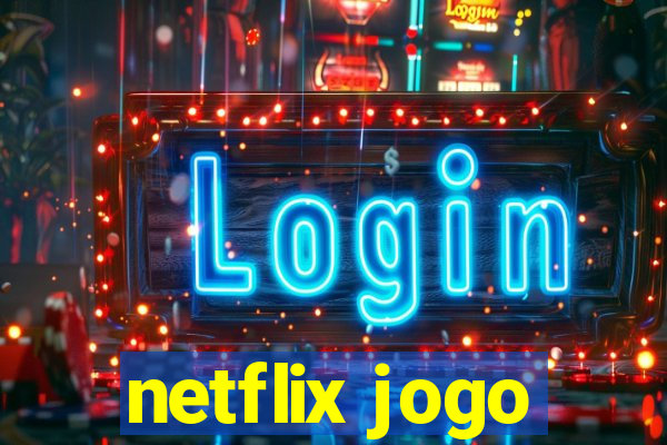 netflix jogo