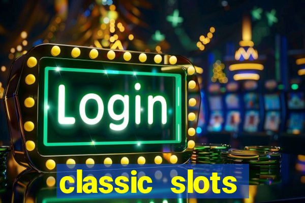 classic slots online game